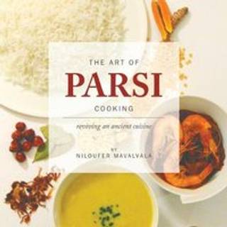 The Art of Parsi Cooking: Reviving an Ancient Cuisine
