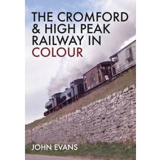 The Cromford & High Peak Railway in Colour