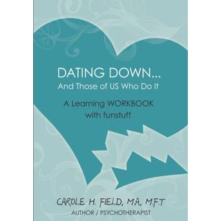 Dating Down. . . (4, 2009) | Carole H Field