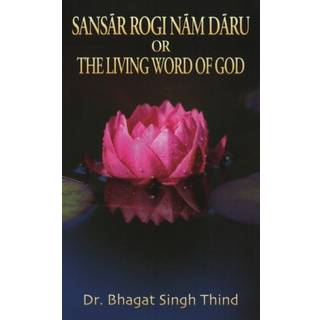 Sansar Rogi Nam Daru or The Living Word of God