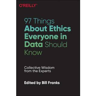 97 Things about Ethics Everyone in Data Science Should Know