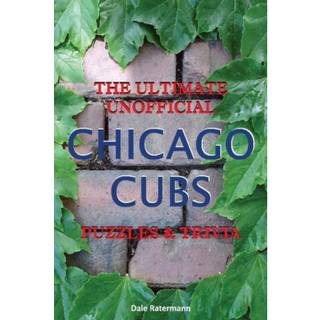 Ultimate Unofficial Chicago Cubs Puzzles & Trivia