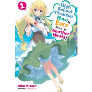High School Prodigies Have It Easy Even in Another World!, Vol. 1 (light novel)