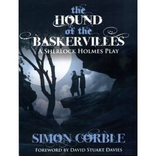 The Hound of the Baskervilles: A Sherlock Holmes Play