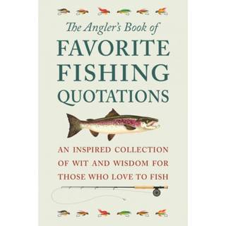 The Angler's Book of Favorite Fishing Quotations