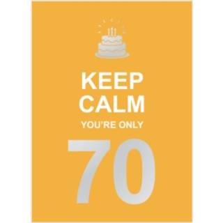 Keep Calm You're Only 70