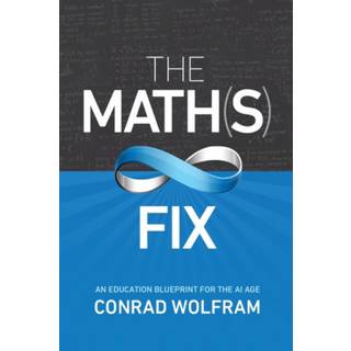 Math(s) Fix, The: An Education Blueprint of the AI Age