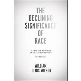 The Declining Significance of Race – Blacks and Changing American Institutions, Third Edition