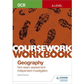 OCR A-level Geography Coursework Workbook: Non-exam assessment: Independent Investigation