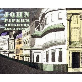 John Piper's Brighton Aquatints