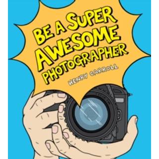 Be a Super Awesome Photographer