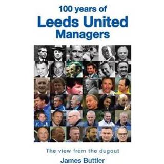 100 Years of Leeds United Managers