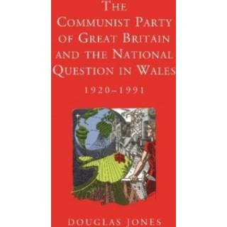 The Communist Party of Great Britain and the National Question in Wales, 1920-1991