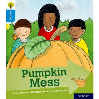 Oxford Reading Tree Explore with Biff, Chip and Kipper: Oxford Level 3: Pumpkin Mess