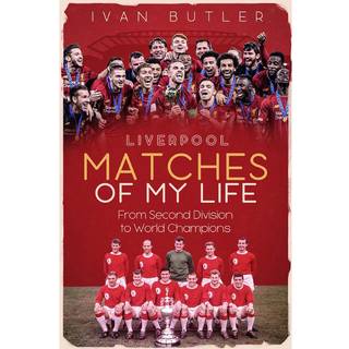 Liverpool Matches of My Lifetime