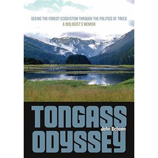 Tongass Odyssey – Seeing the Forest Ecosystem through the Politics of Trees