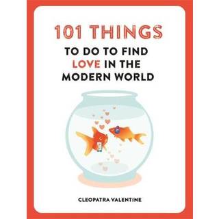 101 Things to do to Find Love in the Modern World