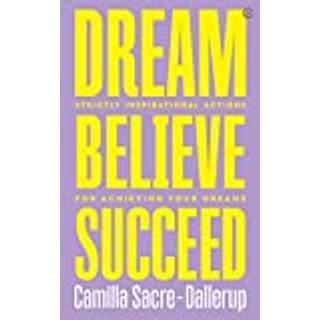 Dream, Believe, Succeed