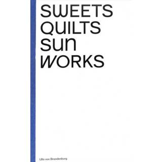 Ulla von Brandenburg: Sweets, Quilts, Sun, Works
