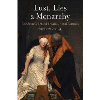 Lust, Lies and Monarchy