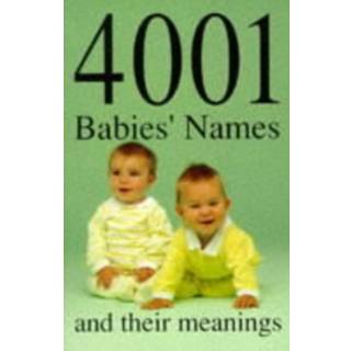 4001 Babies' Names and Their Meanings