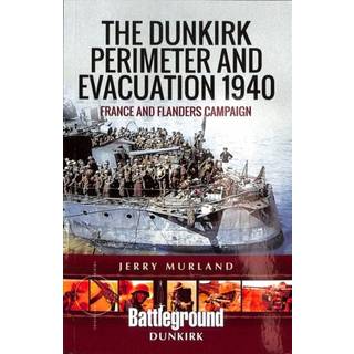 The Dunkirk Perimeter and Evacuation 1940