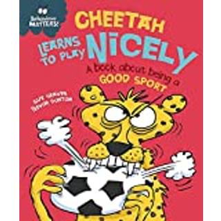 Behaviour Matters: Cheetah Learns to Play Nicely - A book about being a good sport