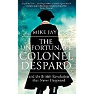 The Unfortunate Colonel Despard
