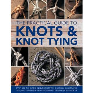 Knots and Knot Tying, The Practical Guide to