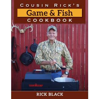 Cousin Rick's Game and Fish Cookbook