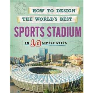 How to Design the World's Best Sports Stadium