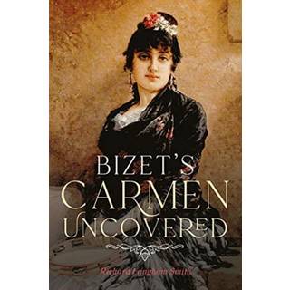 Bizet's Carmen Uncovered