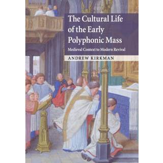 The Cultural Life of the Early Polyphonic Mass