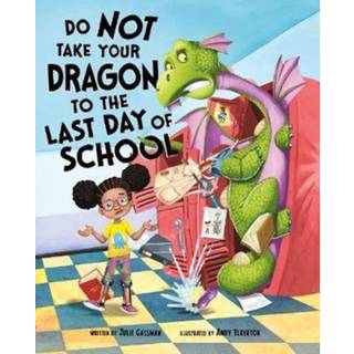 Do Not Take Your Dragon to the Last Day of School