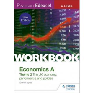 Pearson Edexcel A-Level Economics A Theme 2 Workbook: The UK economy - performance and policies