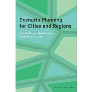 Scenario Planning for Cities and Regions – Managing and Envisioning Uncertain Futures