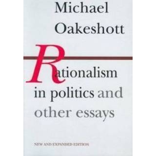 Rationalism in Politics & Other Essays