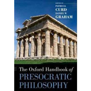 The Oxford Handbook of Presocratic Philosophy