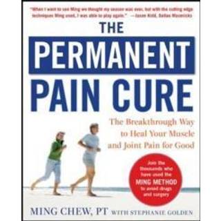 The Permanent Pain Cure: The Breakthrough Way to Heal Your Muscle and Joint Pain for Good (PB)