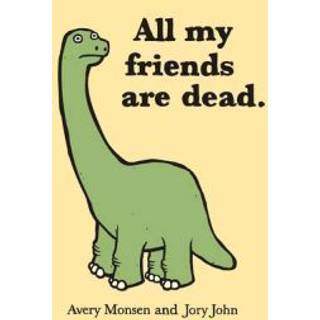All My Friends Are Dead
