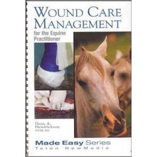 Wound Care Management for the Equine Practitioner