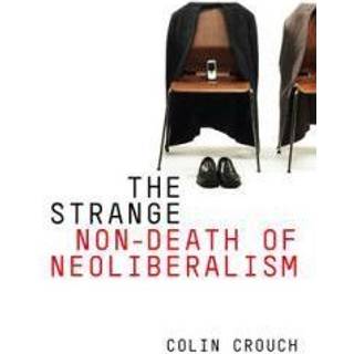 The Strange Non-death of Neo-liberalism
