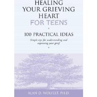 Healing Your Grieving Heart for Teens
