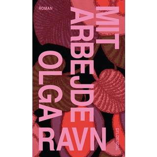 Olga Ravn - Mit arbejde