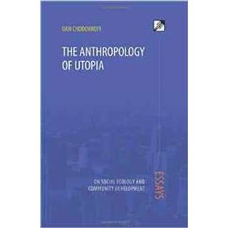 The Anthropology of Utopia