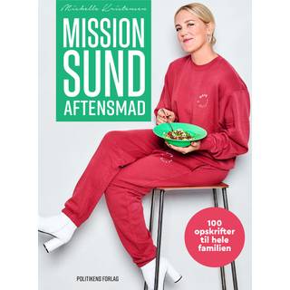 Michelle Kristensen - Mission sund aftensmad - 100 opskrifter til hele familien