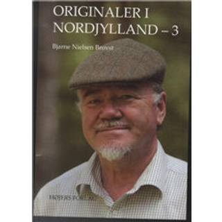 Originaler i Nordjylland - 3 af Bjarne Nielsen Brovst