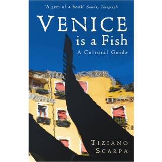 Venice is a Fish: A Cultural Guide