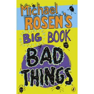 Michael Rosen's Big Book of Bad Things