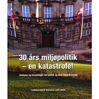 30 Års miljøpolitik - en katastrofe!